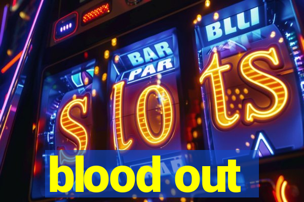 blood out